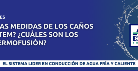 ¿Cuáles son las medidas de lo caños de Acqua System? ¿Cuáles son los tiempos de termofusión?